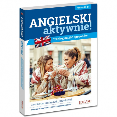 Angielski AKTYWNIE! Trening na 200 sposobów Angielski AKTYWNIE! Trening na 200 sposobów