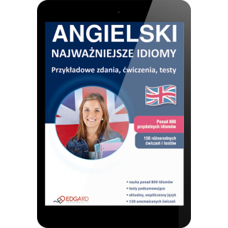 ANGIELSKI Najważniejsze idiomy Przykładowe zdania (e-book) ANGIELSKI Najważniejsze idiomy Przykładowe zdania (e-book)